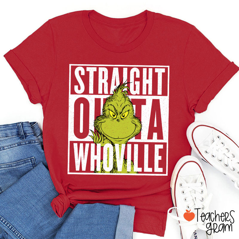 Straight Outta Whoville Teacher T-Shirt