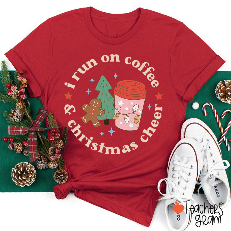 I Run On Coffee And Christmas Cheer Teacher T-Shirt