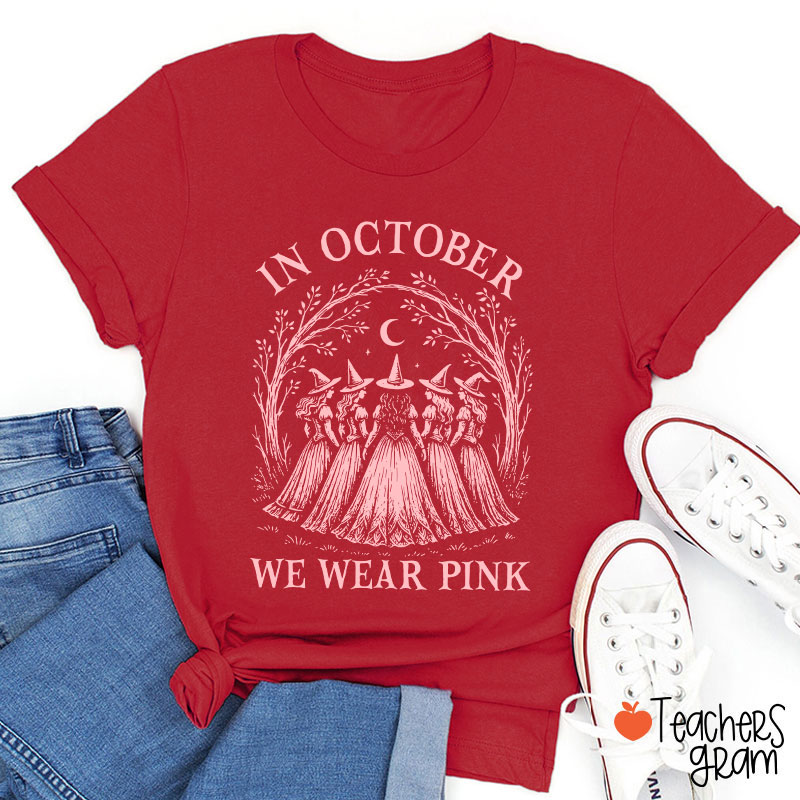 In October We Wear Pink Witch Teacher T-Shirt