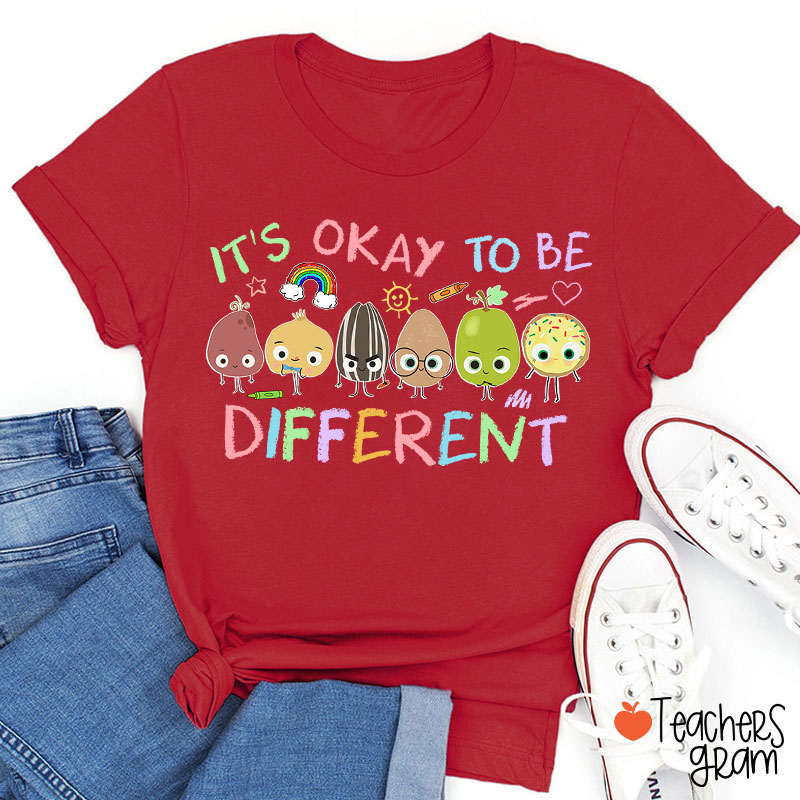 It's Okay To Be Different Teacher T-Shirt