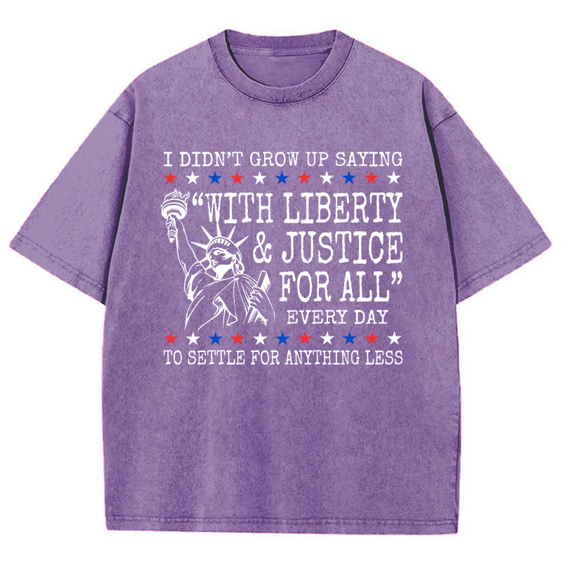 Liberty And Justice For All 4th Of July Teacher Washed T-Shirt
