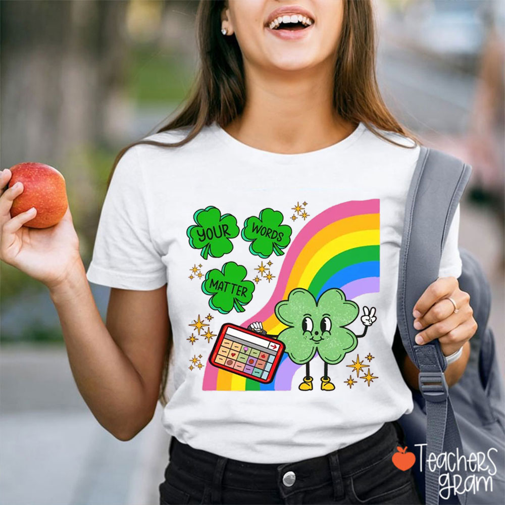 St Patricks Your Words Matter Teacher T-Shirt