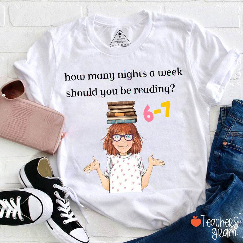 How Many Nights A Week Should You Be Reading 67 Little Girl Teacher T-Shirt