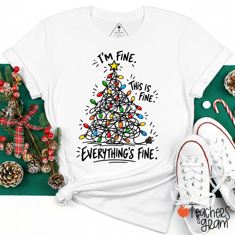 I'm Fine This Is Fine Everything's Fine Tangled Christmas Lights Teacher T-Shirt