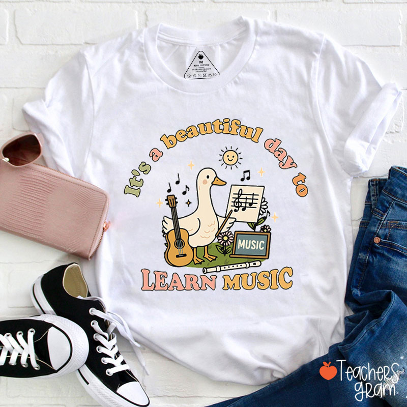 It's A Beautiful Day To Learn Music Teacher T-Shirt