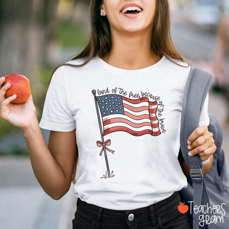 Land Of The Free Because Of The Brave Flag Teacher T-Shirt