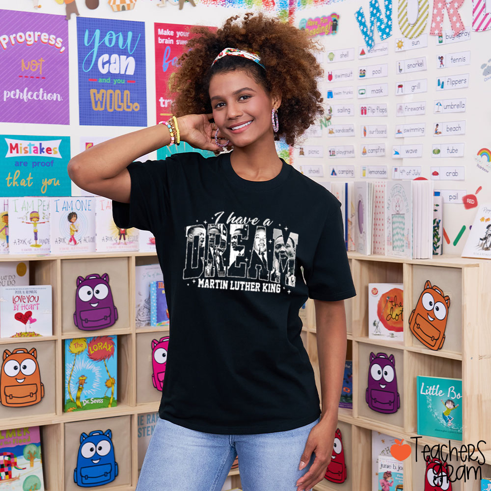 I Have A Dream Martin Luther King Teacher T-Shirt