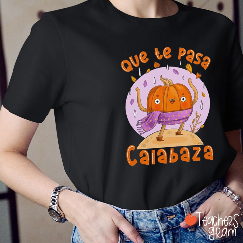 Que Te Pasa Calabaza Autumn Spanish Teacher T-Shirt