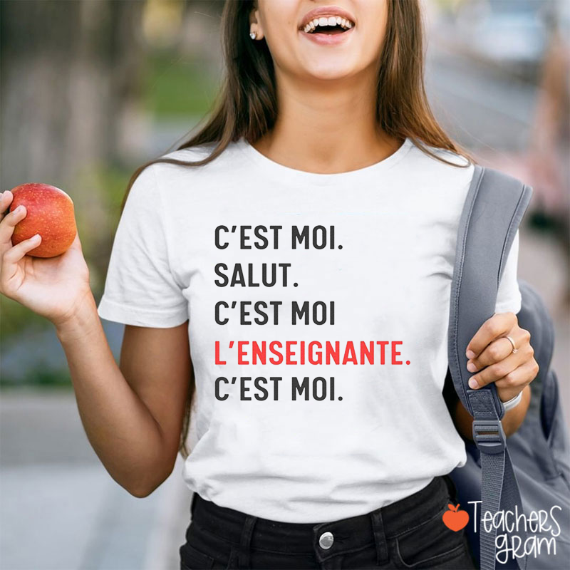 C'Est Moi Salut C'Est Moi L'Enseignante C'Est Moi French Teacher T-Shirt