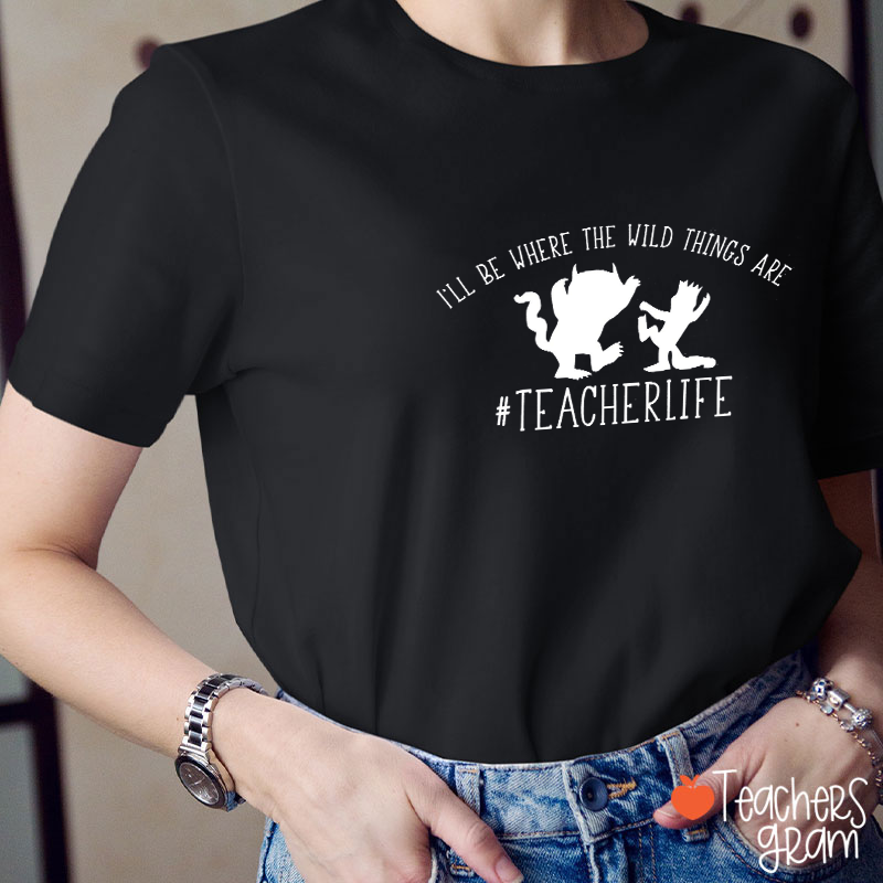I'll Be Where The Stranger Things Are Teacherlife Teacher T-Shirt