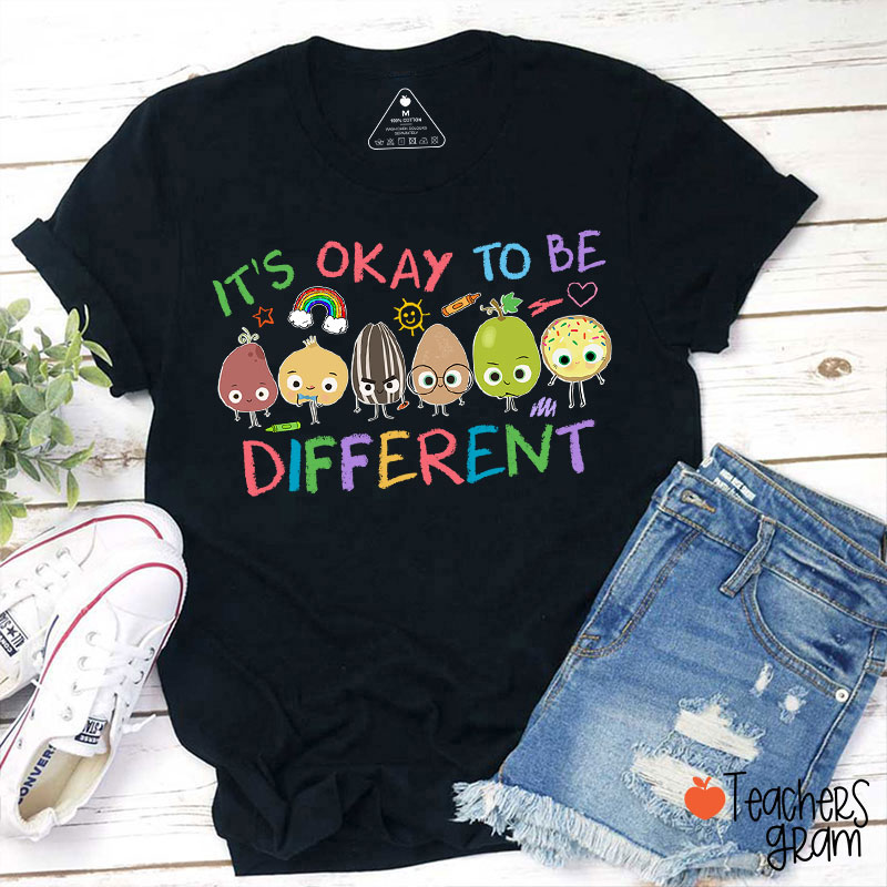 It's Okay To Be Different Teacher T-Shirt