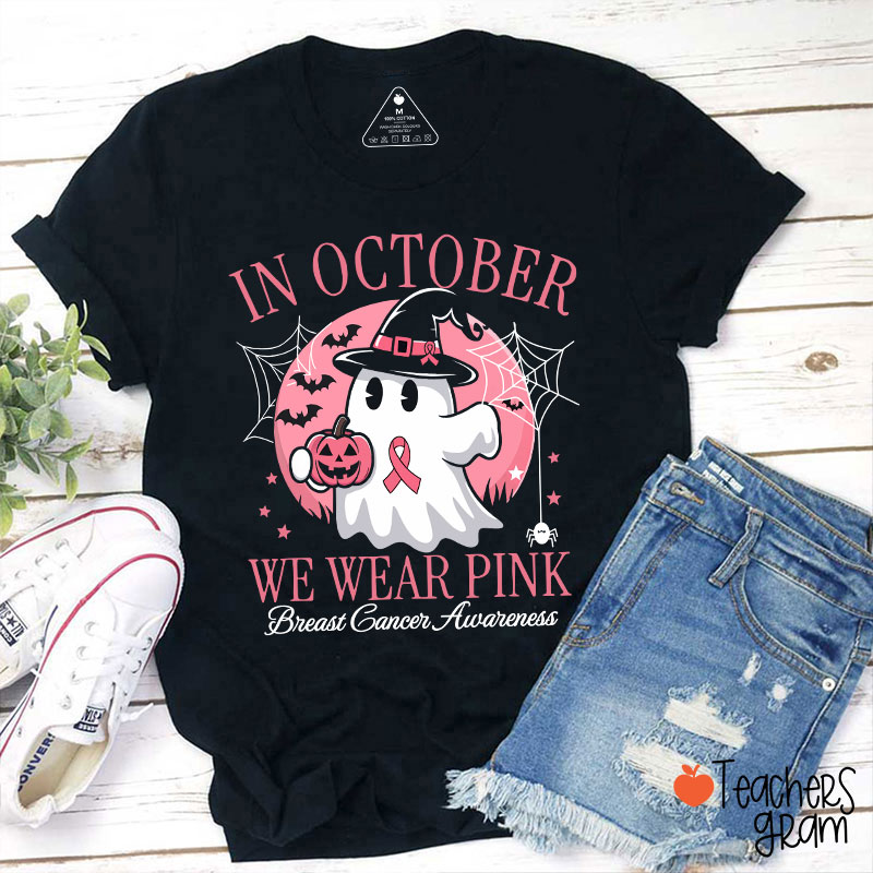 In October We Wear Pink Breast Cancer Awareness Teacher T-Shirt
