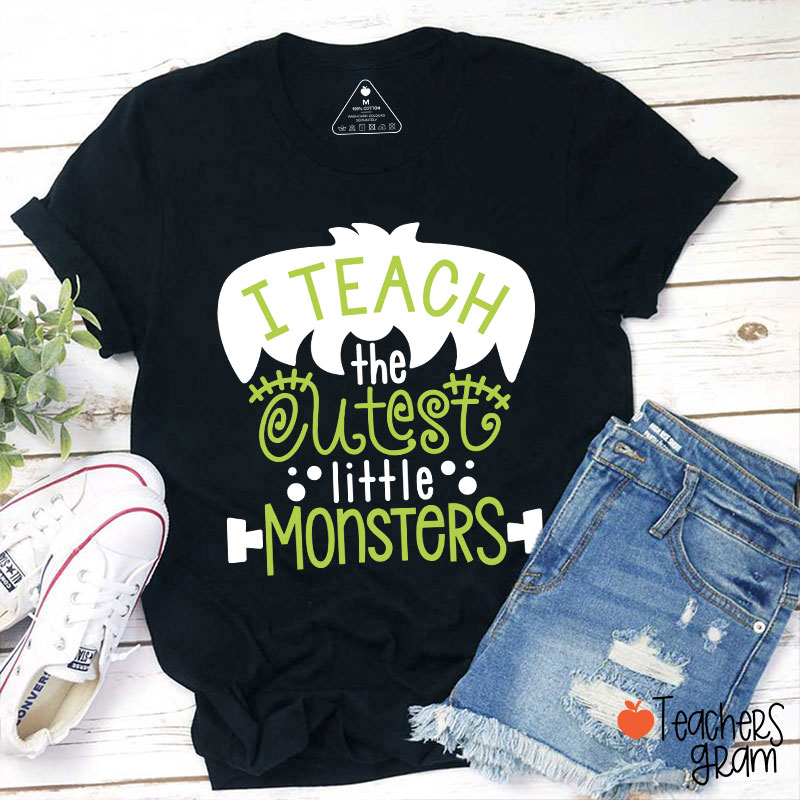 I Teach The Cutest Little Monsters Teacher T-Shirt
