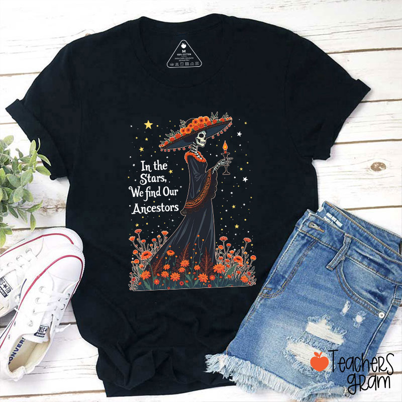 In The Stars We Find Our Ancestors Teacher T-Shirt