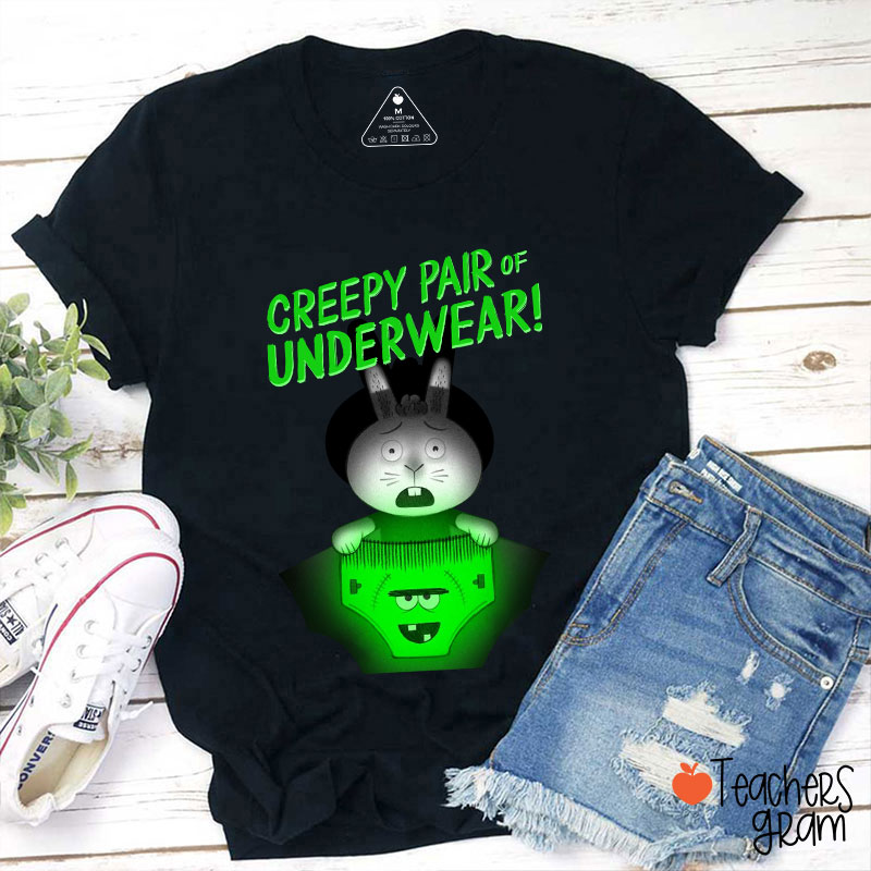 Creepy Pair Of Underwear Teacher T-Shirt