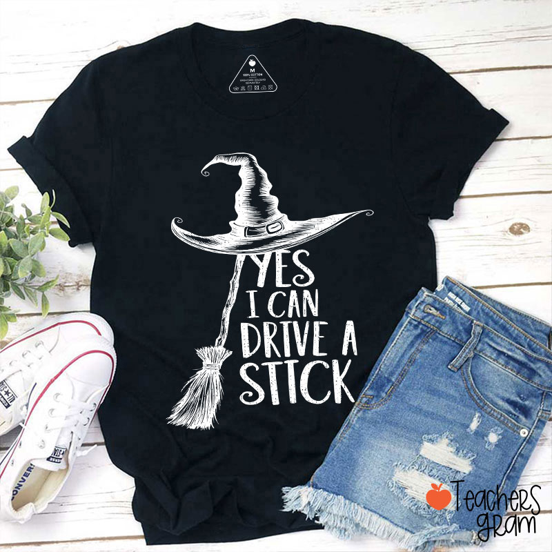 Yes I Can Drive A Stick Teacher T-Shirt