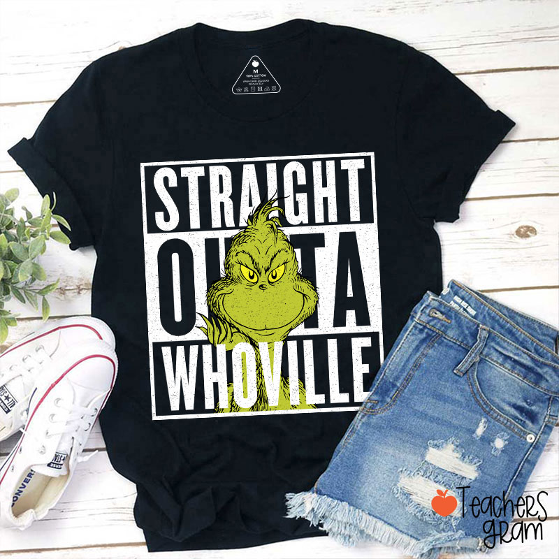 Straight Outta Whoville Teacher T-Shirt