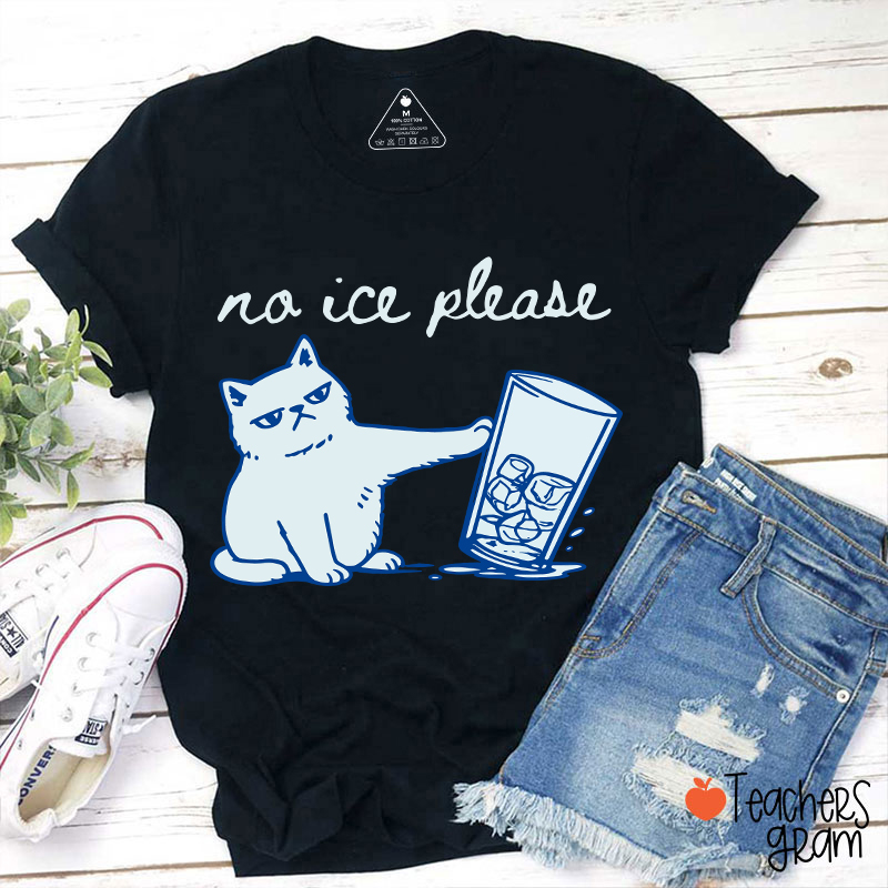 No Ice Please Cute Cat Teacher T-Shirt