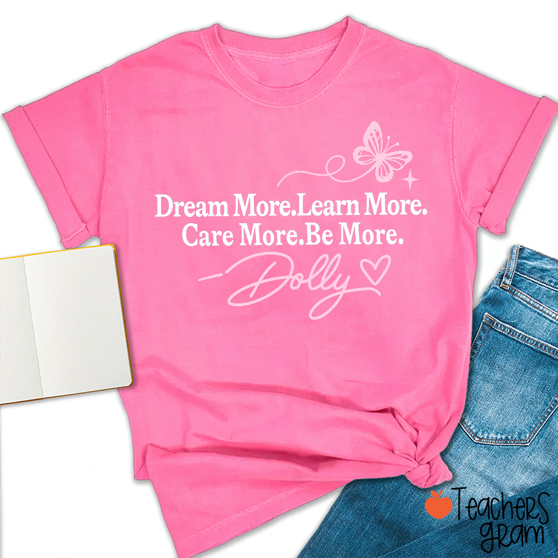 Dream More Learn More Care More Do More Teacher T-Shirt