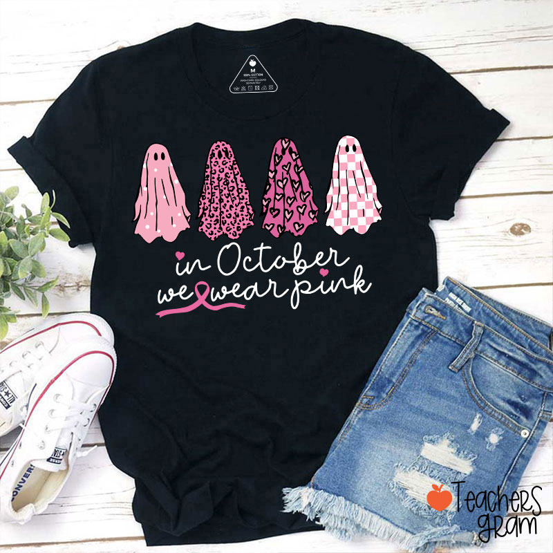 Pink Ghost In October We Wear Pink Teacher T-Shirt