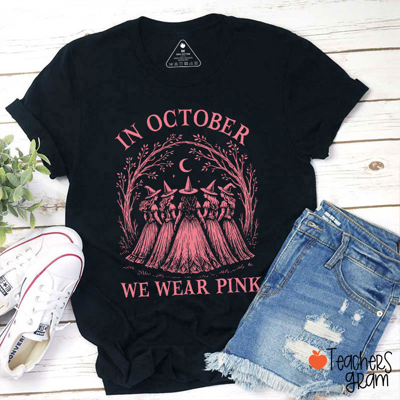 In October We Wear Pink Witch Teacher T-Shirt