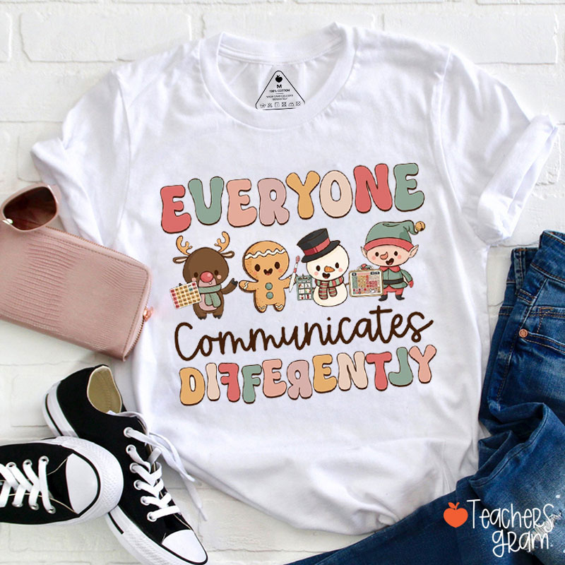 Everyone Communicates Differently Teacher T-Shirt