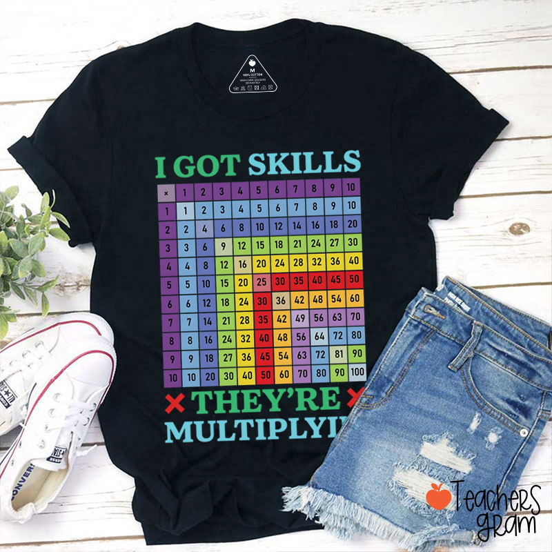 I Got Skills Multiplyin' Teacher T-Shirt