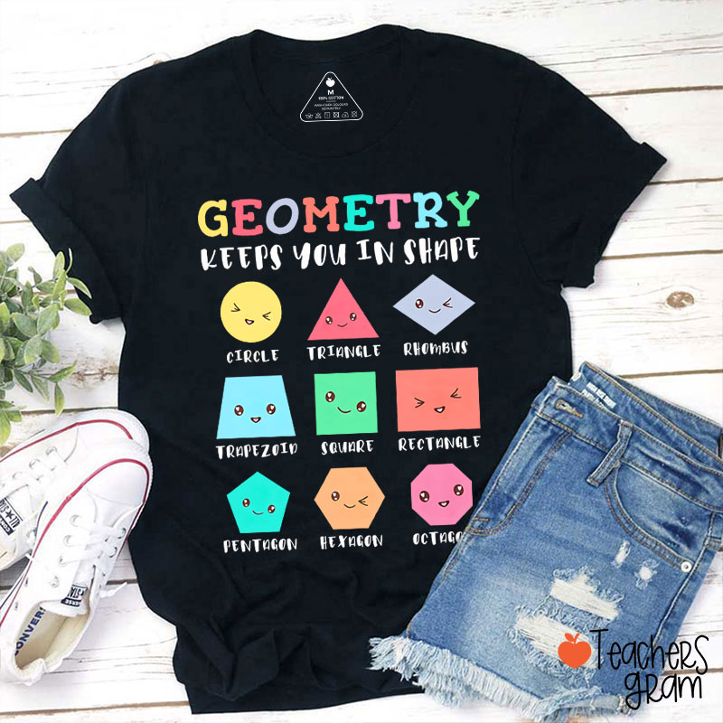 Geometry Keeps You In Shape Teacher T-Shirt
