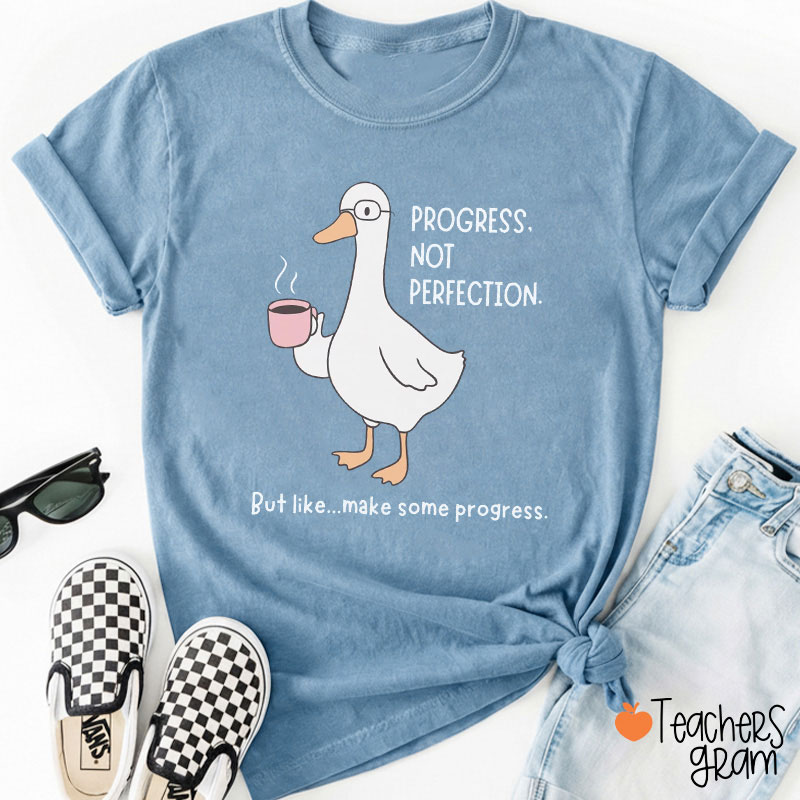 Progress Not Perfection But Make Some Progress Teacher T-Shirt