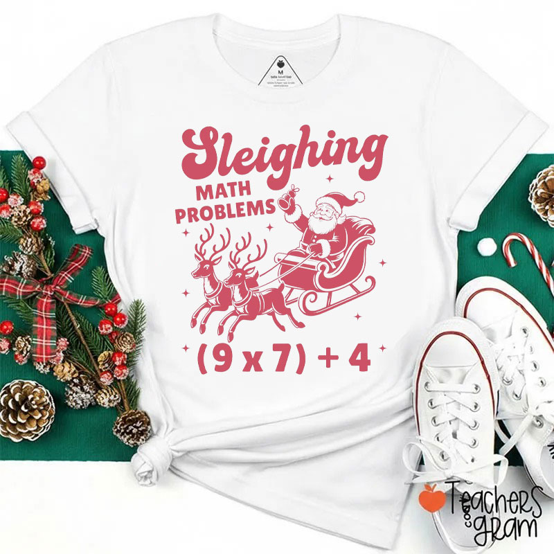 Sleighing Math Problems Six Seven Teacher T-Shirt