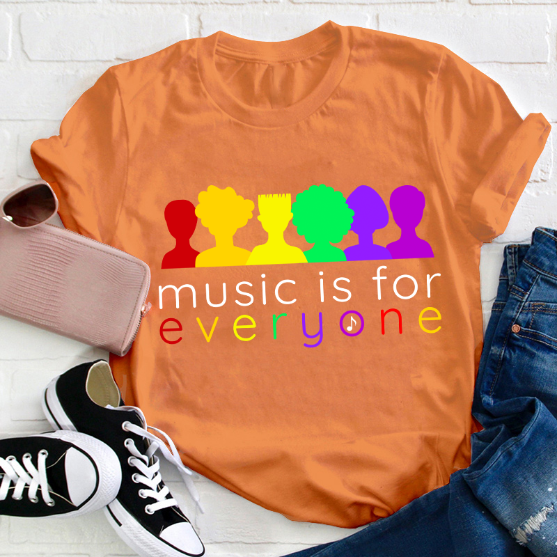 Music Is For Everyone Teacher T-Shirt