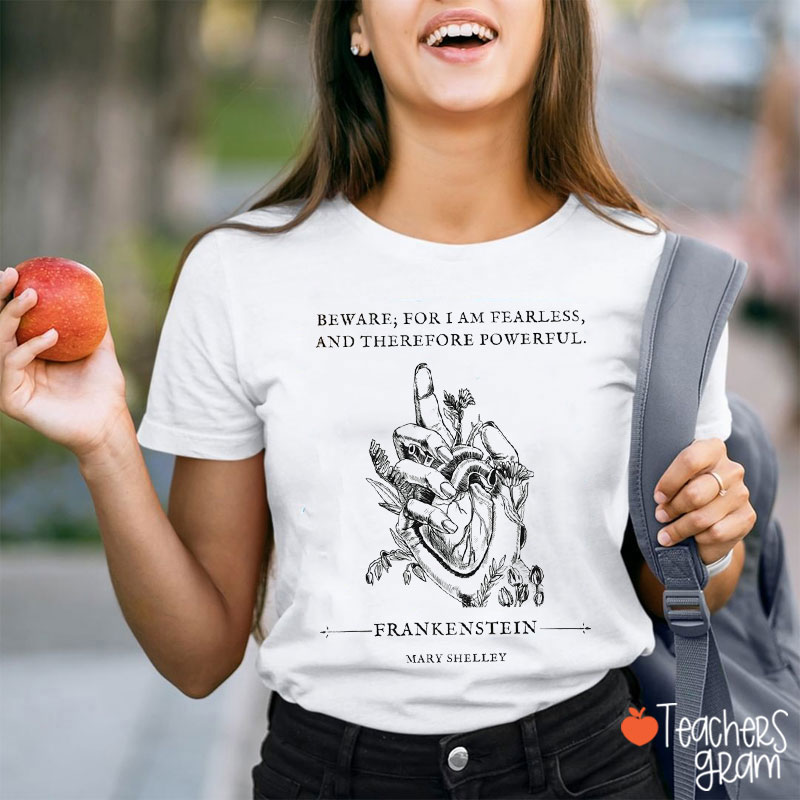 I Am Fearless And Therefore Powerful Teacher T-Shirt