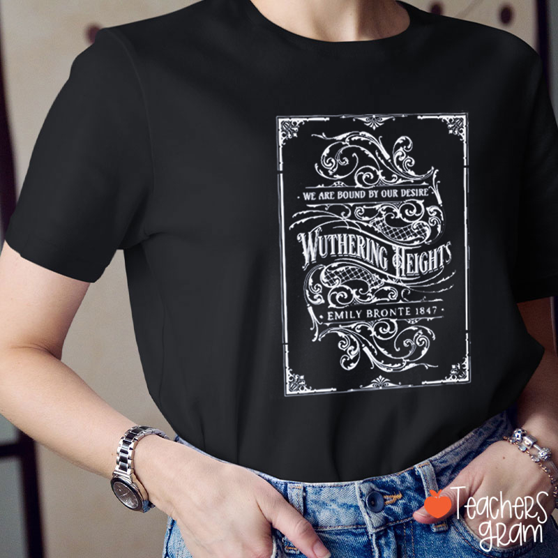 We Are Bound By Our Desire Teacher T-Shirt