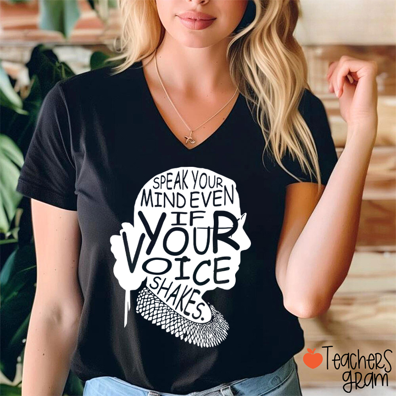 Speak Your Mind Even If Your Voice Shakes Teacher Female V-Neck T-Shirt