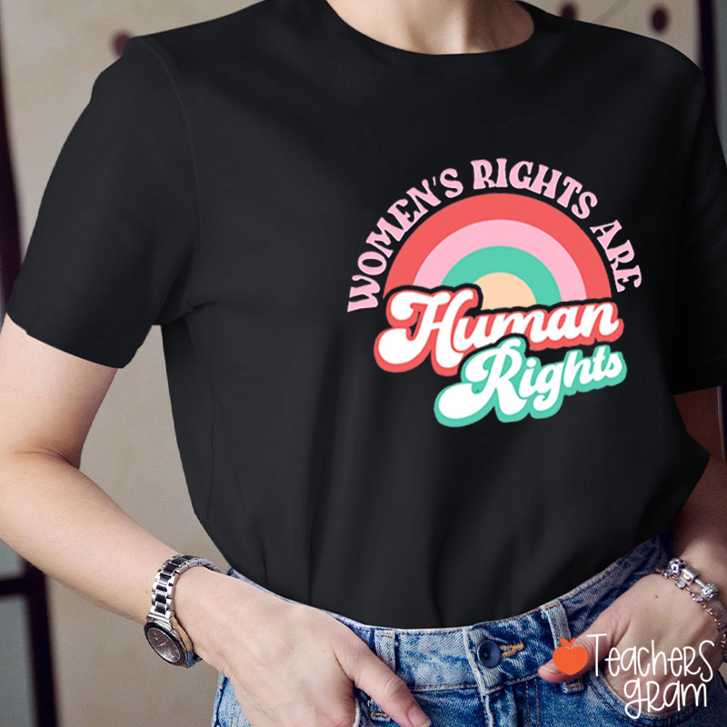 Women's Rights Are Human Rights Teacher T-Shirt
