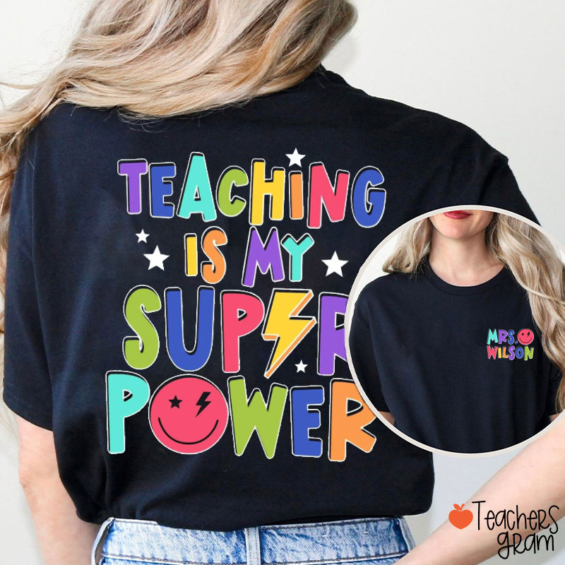 Personalized Custom Name Teaching Is My Super Power Teacher Two Sided T-Shirt