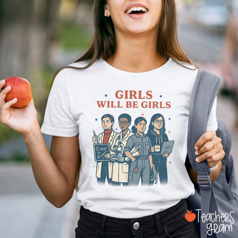 Girls Will Be Girls Science Teacher T-Shirt