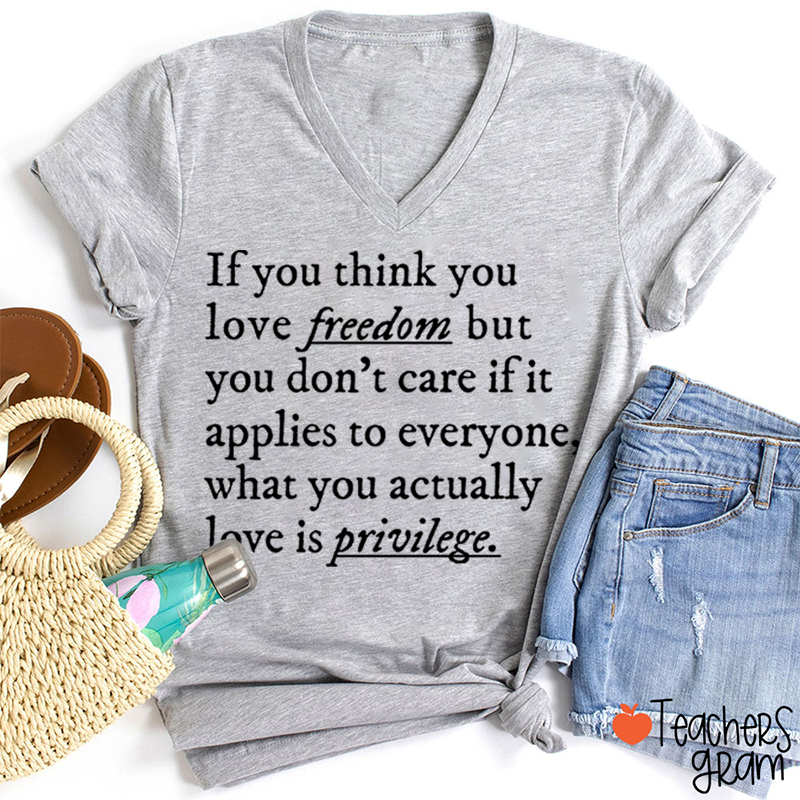 If You Think You Love Freedom Teacher Female V-Neck T-Shirt