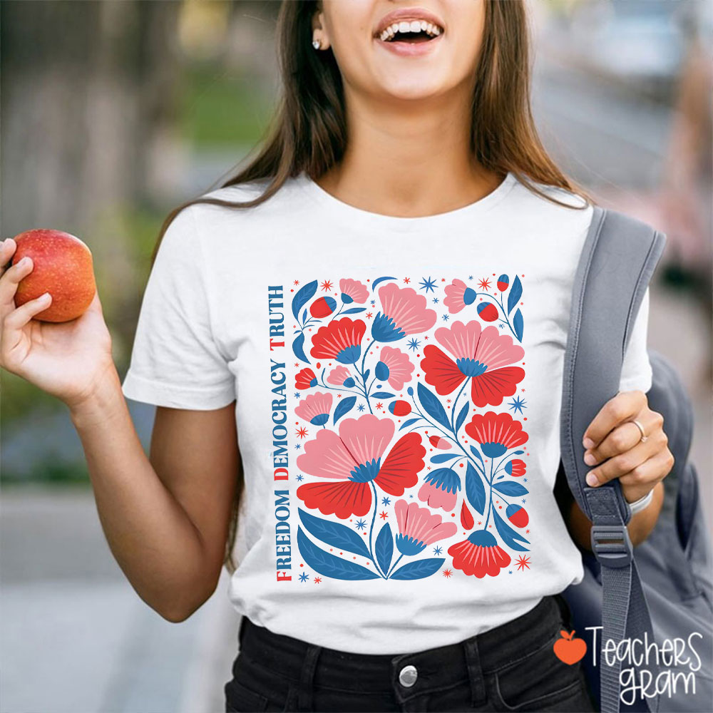 Freedom Democracy Truth Flower Teacher T-Shirt