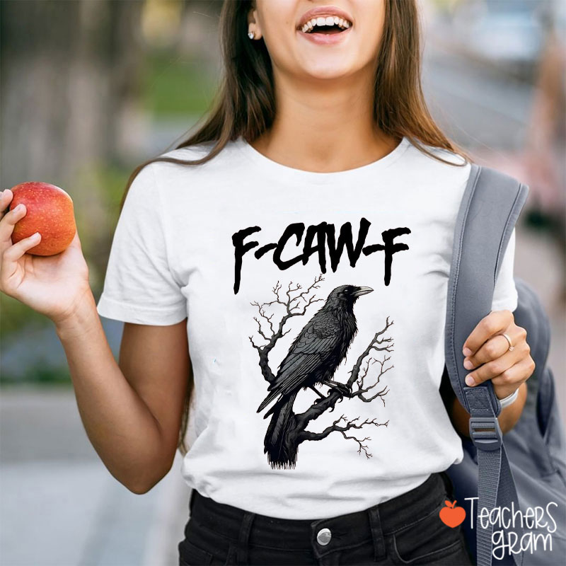 F-Caw-F Black Crow Halloween Teacher T-Shirt