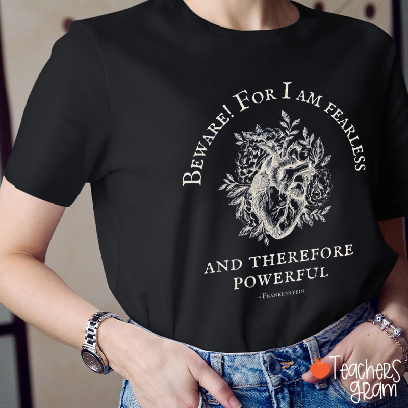 Beware For I Am Fearless And Therefore Powerful Teacher T-Shirt