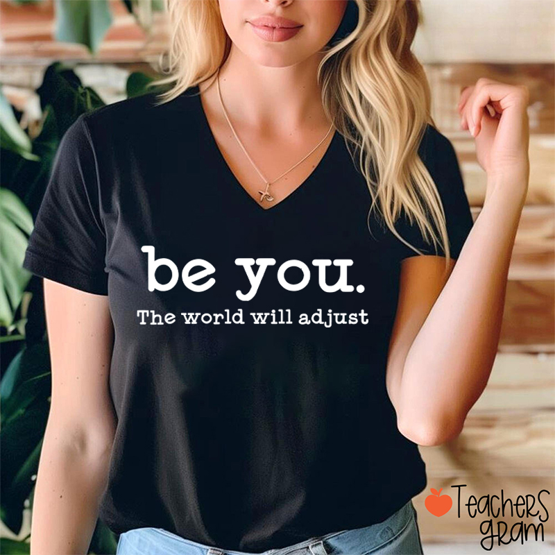 Be You The World Will Adjust Teacher Female V-Neck T-Shirt