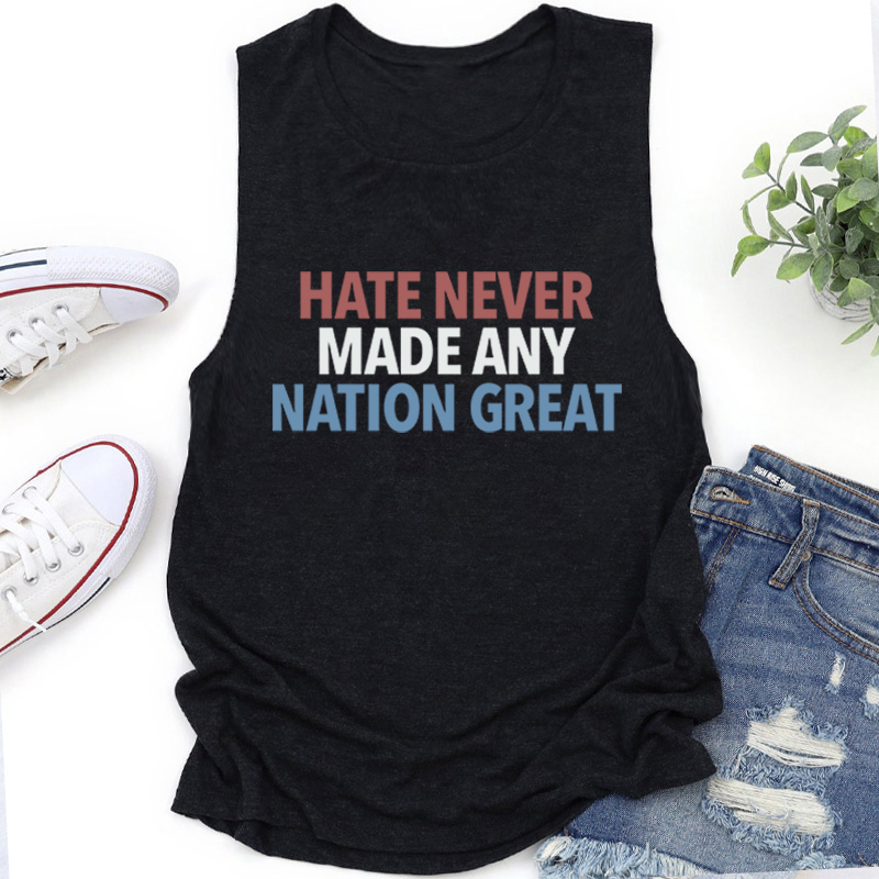 Hate Never Made Any Nation Great Teacher Tank Top