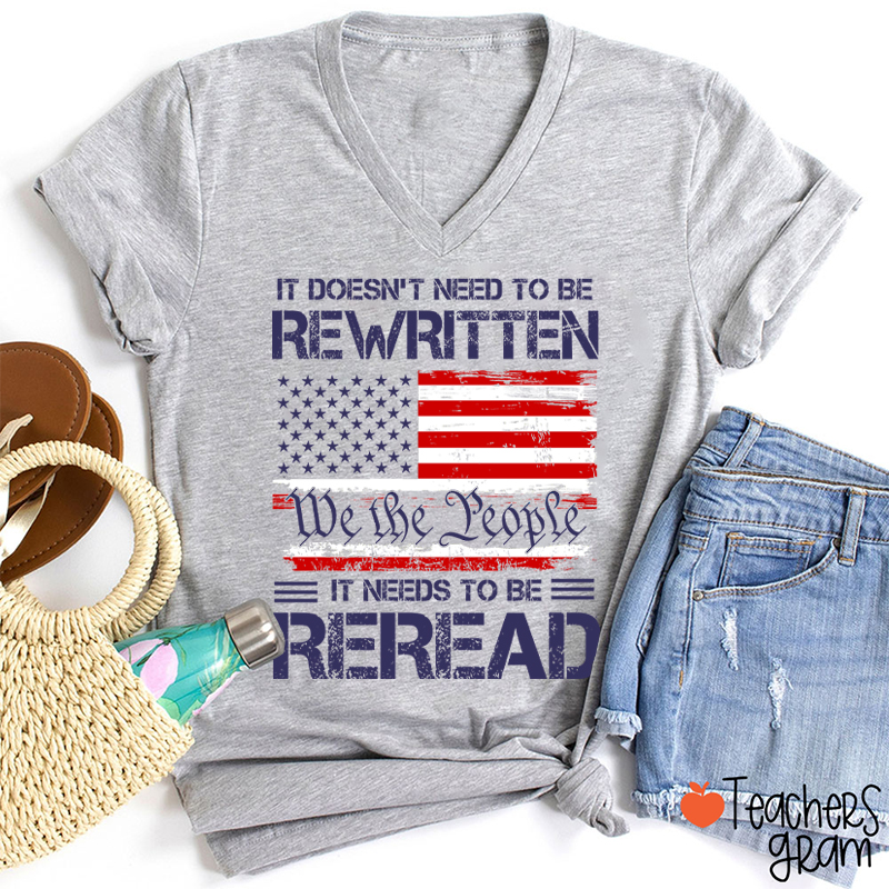 It Doesn't To Be Rewritten It Needs To Be Reread Teacher Female V-Neck T-Shirt