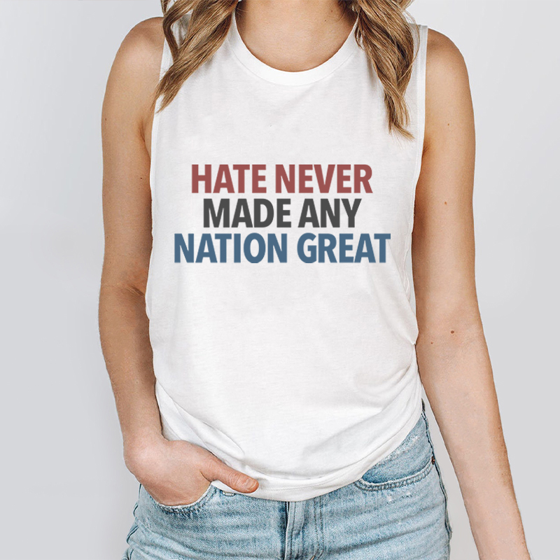 Hate Never Made Any Nation Great Teacher Tank Top