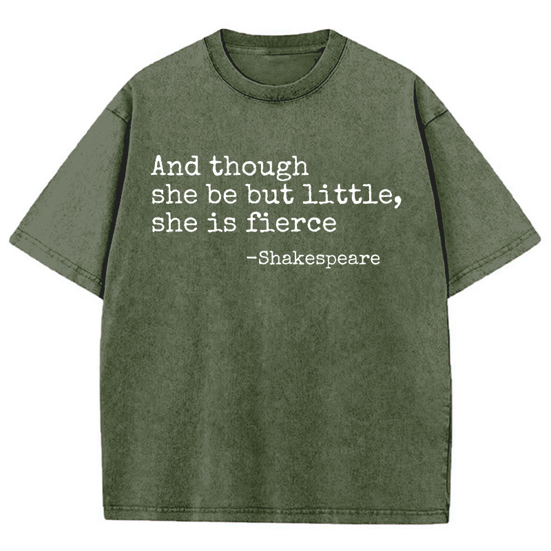 And Though She Be But Little She Is Fierce Teacher Washed T-Shirt