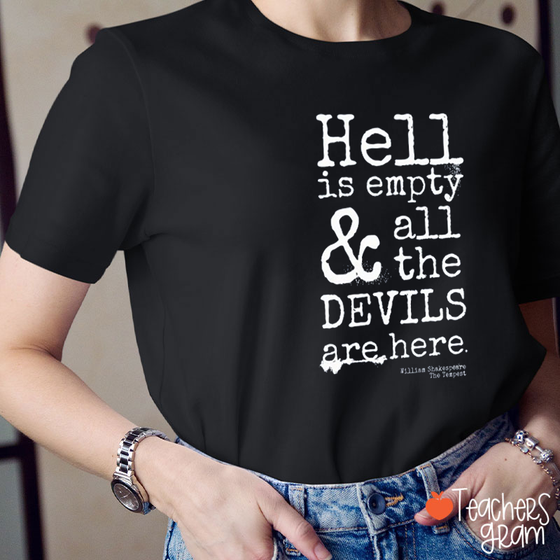 Hell Is Empty All The Devils Are Here Teacher T-Shirt