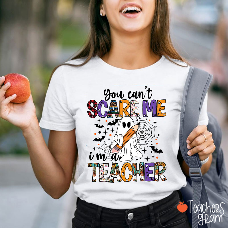 You Can't Scare Me I'm A Teacher Halloween Vibes Teacher T-Shirt
