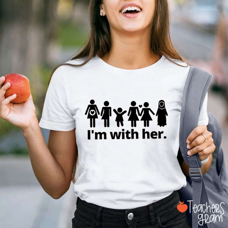 I'm With Her Feminist Teacher T-Shirt