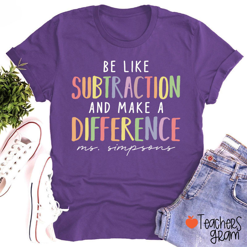 Personalized Be Like Subtraction And Make A Difference Teacher T-Shirt